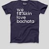 Mens T shirt FPO We Fukin Love Bachata Navy Blue Front