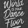 Womens Tanktop The World Is Your Dance Floor Floor Flat Grey Front Closeup