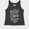 Womens Tanktop The World Is Your Dance Floor Floor Flat Grey Front