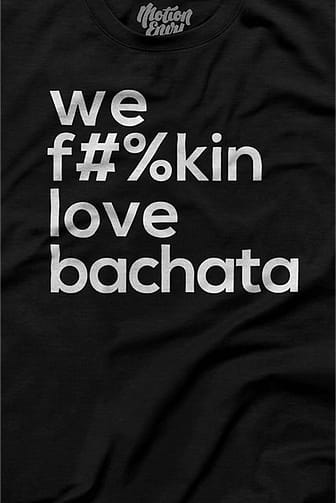 Mens T shirt FPO We Fukin Love Bachata Black Front Closeup