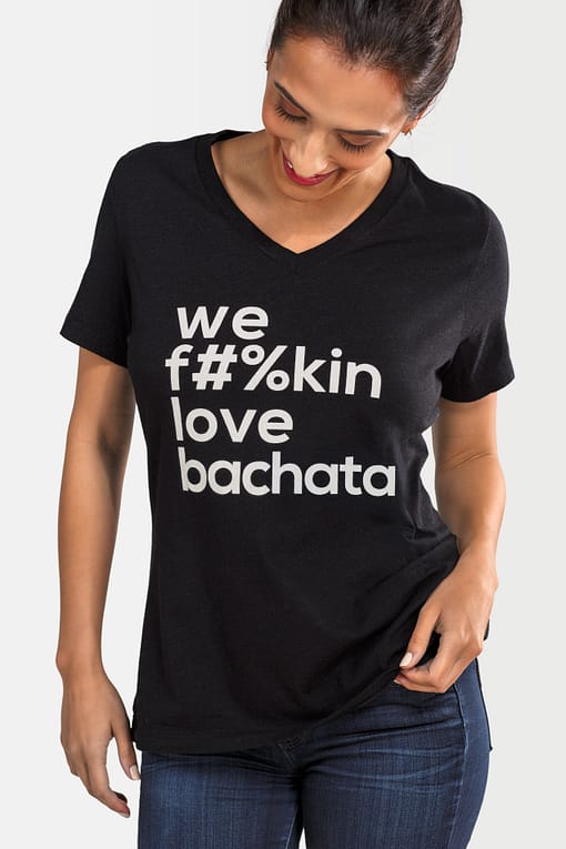 Womens T shirt V Neck We Fukin Love Bachata Black 2340