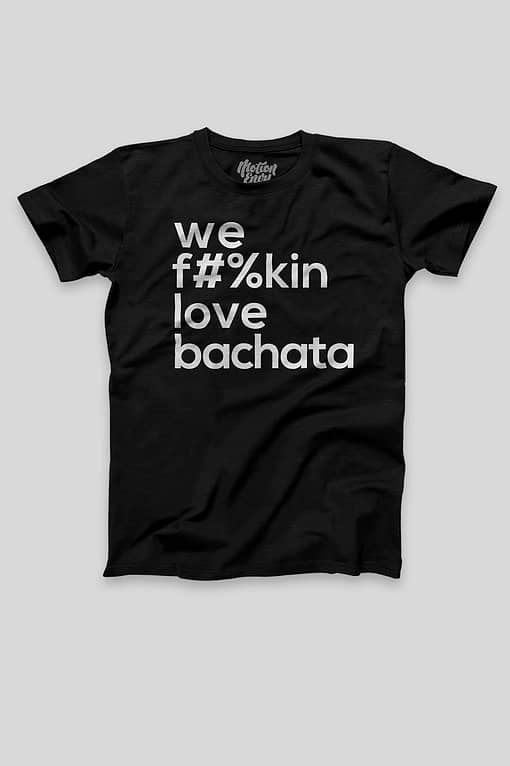 Mens T shirt FPO We Fukin Love Bachata Black Front